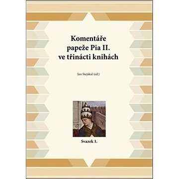 

Komentáře papeže Pia II. ve třinácti knihách: Svazek 1.
