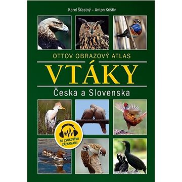 

Vtáky Česka a Slovenska: Ottov obrazový atlas