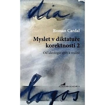 

Myslet v diktatuře korektnosti 2: Od ideologie zpět k realitě
