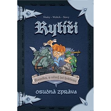 

Rytíři Osudná zpráva: Komiks, v němž jsi hrdinou