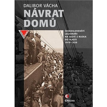 

Návrat domů: Českoslovenští legionáři na cestě z Ruska do vlasti 1919-1920
