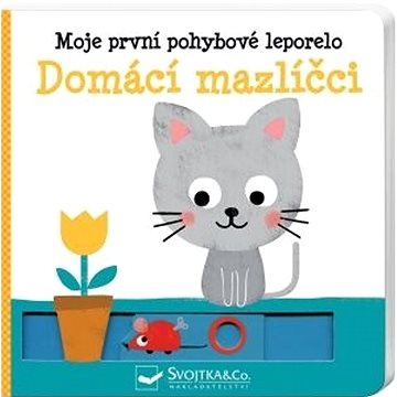 

Moje první pohyblivé leporelo Domácí mazlíčci