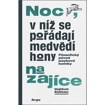 

Noc, v níž se pořádají medvědí hony na zajíce: Filozofický původ jazykové komiky