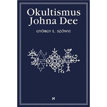

Okultismus Johna Dee: Magická exaltace prostřednictvím mocných znamení