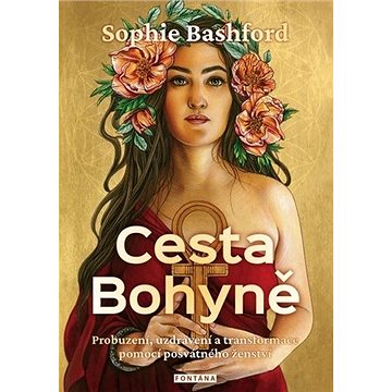 

Cesta Bohyně: Probuzení, uzdravení a transformace pomocí posvátného ženství
