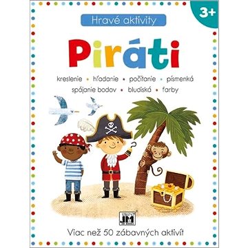 

Hravé aktivity Piráti: Viac než 50 zábavných aktivít