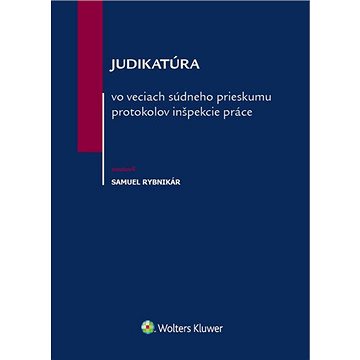 

Judikatúra vo veciach súdneho prieskumu protokolov inšpekcie práce