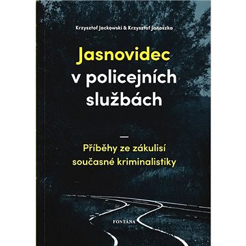 

Jasnovidec v policejních službách: Příběhy ze zákulisí současné kriminalistiky