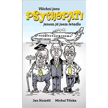 

Všichni jsou PSYCHOPATI jenom já jsem letadlo