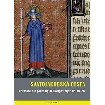 

Svatojakubská cesta: Průvodce pro poutniky do Compostely z 12.století