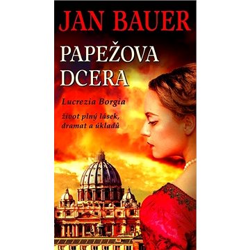 

Papežova dcera: Lucrezia Borgia