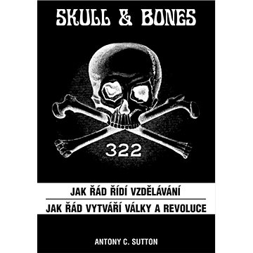 

Skull & Bones: Jak řád řídí vždělávání a Jak řád vytváří války a revoluce