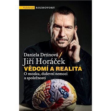 

Vědomí a realita: O mozku, duševní nemoci a společnosti