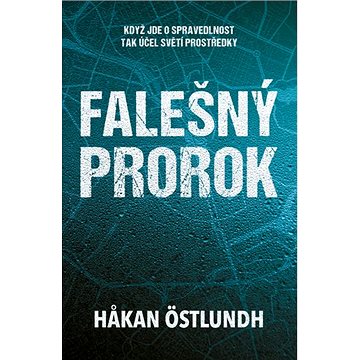 

Falešný prorok: Když jde o spravedlnost tak účel světí prostředky