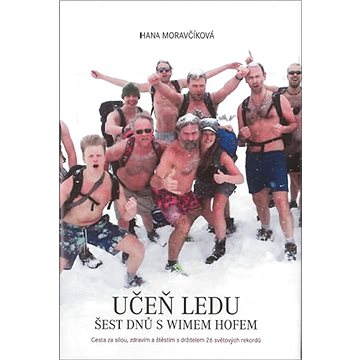 

Učeň ledu Šest dnů s Wimem Hofem: Cesta za sílou, zdravím a štěstím s držitelem 26 světových rekordů