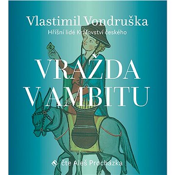 

Vražda v ambitu: Hříšní lidé Království českého