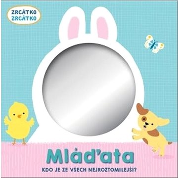 

Zrcátko Mláďata: Kdo je ze všech nejroztomilejší
