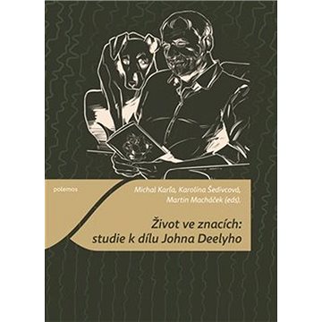 

Život ve znacích Studie k dílu Johna Deelyho