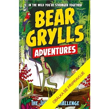 

Bear Grylls Dobrodružství v džungli