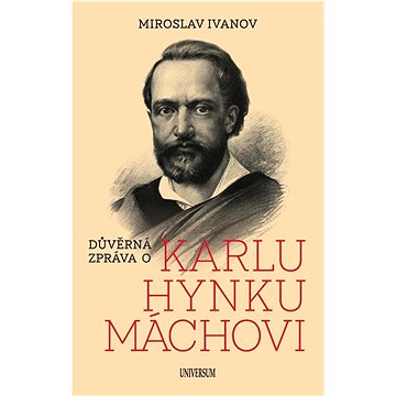 

Důvěrná zpráva o Karlu Hynku Máchovi
