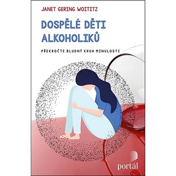 

Dospělé děti alkoholiků: Překročte bludný kruh minulosti