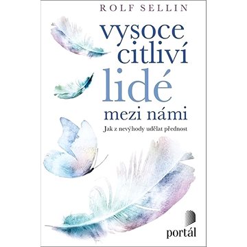 

Vysoce citliví lidé mezi námi: Jak z nevýhody udělat přednost