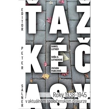 

Ťažké časy: Roky 1938-1945 v aktuálnom spoločenskom diskurze