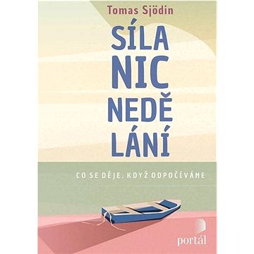 

Síla nicnedělání: Co se děje, když odpočíváme