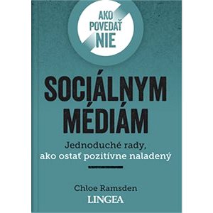 

Ako povedať nie sociálnym médiám: Jednoduché rady, ako ostať pozitívne naladený