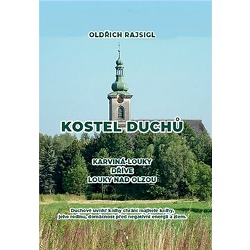 

Kostel duchů: Karviná-Louky dříve Louky nad Olzou