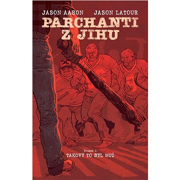

Parchanti z Jihu Takový to byl muž