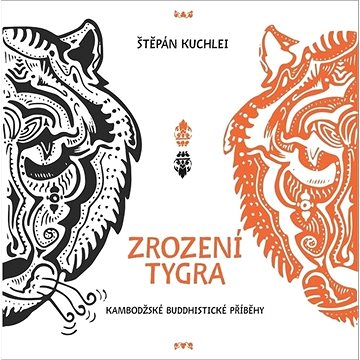 

Zrození tygra: Kambodžské buddhistické příběhy