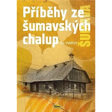 Příběhy ze šumavských chalup - Kniha