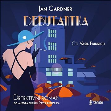 

Debutantka: Detektivní román od autora seriálu První republika