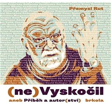 

(ne)Vyskočil aneb Příběh a autor(ství)