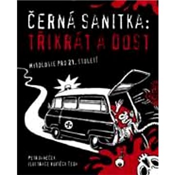 

Černá sanitka: Třikrát a dost: Mytologie pro 21. století