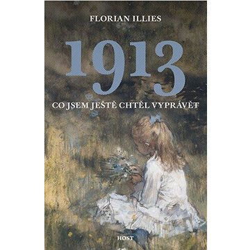 

1913: Co jsem ještě chtěl vyprávět