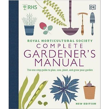 

RHS Complete Gardener's Manual: The one-stop guide to plan, sow, plant, and grow your garden