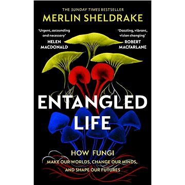 

Entangled Life: How Fungi Make Our Worlds, Change Our Minds and Shape Our Futures
