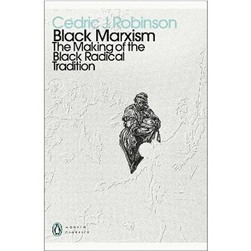 

Black Marxism: The Making of the Black Radical Tradition