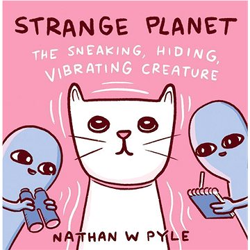

Strange Planet: The Sneaking,Vibrating Creature