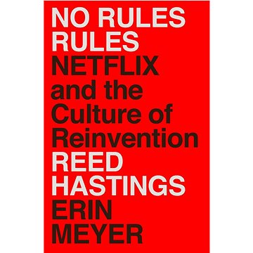 

No Rules Rules: Netflix and the Culture of Reinvention