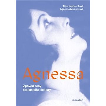 

Agnessa: Zpověď ženy stalinského čekisty