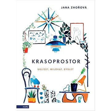 

Krasoprostor: Uklízet, milovat, bydlet