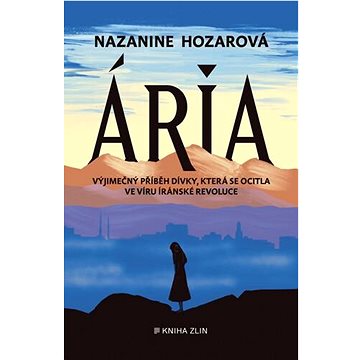 

Ária: Výjimečný příběh dívky, která se ocitla ve víru íránské revoluce