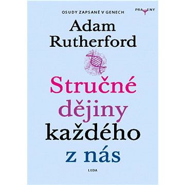 

Stručné dějiny každého z nás: Osudy zaznamenané v genech