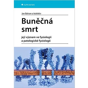 

Buněčná smrt: Její význam ve fyziologii a patologické fyziologii