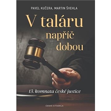 

V taláru napříč dobou: 13. komnata české justice