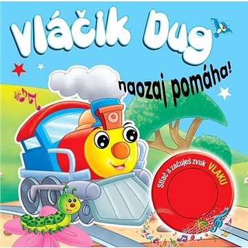 

Vláčik Dug naozaj pomáha!: Stlač a začuješ zvuk vlaku