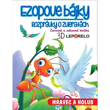 

Ezopove bájky - rozprávky o zvieratách: Mravec a holub - 3D leporelo